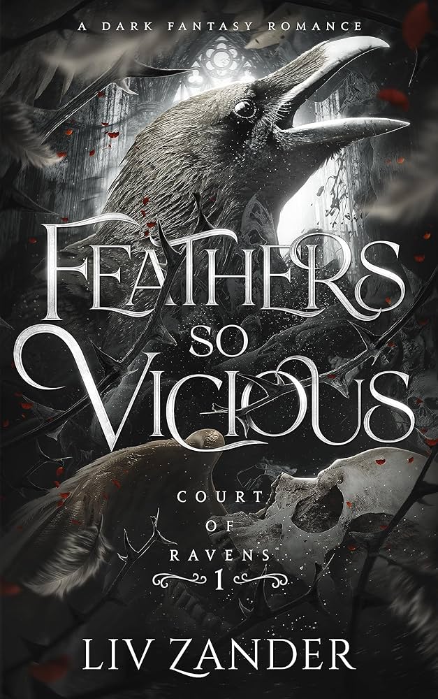 Feathers so Vicious: A Dark Fantasy Romance (Court of Ravens #1) By: Liv Zander